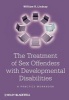 The Treatment of Sex Offenders with Developmental Disabilities - A Practice Workbook (Paperback) - William R Lindsay Photo