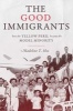 The Good Immigrants - How the Yellow Peril Became the Model Minority (Hardcover) - Madeline Y Hsu Photo