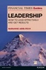 The Financial Times Guide to Leadership - How to Lead Effectively and Get Results (Paperback) - Marianne Abib Pech Photo