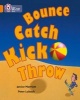 Bounce, Kick, Catch, Throw - Band 06/Orange (Paperback) - Janice Marriott Photo