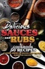 Delicious Sauces and Rubs. Cookbook - 50 Recipes.: Classic American Sauces and World's Barbecue Sauces (Paperback) - Daniel Hall Photo