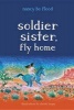 Soldier Sister, Fly Home (Hardcover) - Nancy Bo Flood Photo