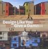 Design Like You Give a Damn 2 - Building Change from the Ground Up (Paperback, Revised) - Architecture for Humanity Photo