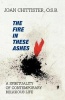 The Fire in These Ashes - A Spirituality of Contemporary Religious Life (Paperback, Revised) - Sister Joan Chittister Photo