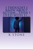 I Thought I Knew about Autism... Then I Iived with It.... - One Mothers No Holds Barred Account of Her Son Going Through an Autism Assessment (Paperback) - K L Stone Photo