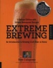 Extreme Brewing - An Introduction to Brewing Craft Beer at Home, with 15 New Homebrew Recipes (Paperback, De Luxe edition) - Sam Calagione Photo