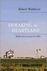 Remaking the Heartland - Middle America Since the 1950s (Paperback) - Robert Wuthnow Photo