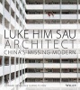 Luke Him Sau, Architect - China's Missing Modern (Hardcover) - Edward Denison Photo