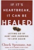 If it's Heartbreak, it Can be Healed - Letting Go of Hurt and Learning to Love Again (Paperback) - Chuck Spezzano Photo