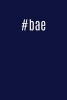 #Bae - Cool Hashtag Writing Journal Lined, Diary, Notebook for Men & Women (Paperback) - Journals and More Photo