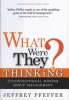 What Were They Thinking? - Unconventional Wisdom About Management (Hardcover) - Jeffrey Pfeffer Photo