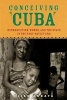 Conceiving Cuba - Reproduction, Women, and the State in the Post-Soviet Era (Hardcover) - Elise Andaya Photo