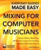 Mixing for Computer Musicians - Expert Advice, Made Easy (Paperback, New edition) - Ronan MacDonald Photo