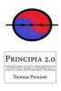 Principia 2.0 - Projective Transformation of Newton's Physical Universe to a Logical Dark Matter/Energy Universe (Paperback) - Thomas J Preusser Photo