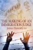 The Making of an Immigration Judge (Hardcover) - James Hanratty Photo