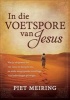 In Die Voetspore Van Jesus (Afrikaans, Paperback) - Piet Meiring Photo