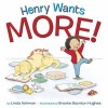 Henry Wants More! (Hardcover) - Linda Ashman Photo