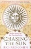 Chasing the Sun - The Epic Story of the Star That Gives Us Life (Paperback) - Richard Cohen Photo