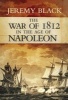 The War of 1812 - in the Age of Napoleon (Hardcover) - Jeremy Black Photo