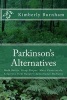 Parkinson's Alternatives - Walk Better, Sleep Deeper and Move Consciously; Solutions from Nature's Sensational Medicine (Paperback) - Kimberly Burnham Photo