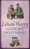 Goodbye Sweetheart (Paperback, New Ed) - Lilian Harry Photo