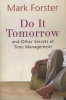 Do it Tomorrow and Other Secrets of Time Management (Paperback) - Mark Forster Photo