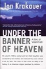 Under the Banner of Heaven - A Story of Violent Faith (Paperback, Unabridged) - Jon Krakauer Photo