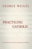 Practicing Catholic - Essays Historical, Literary, Sporting, and Elegaic (Paperback) - George Weigel Photo