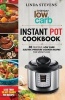 Low Carb Instant Pot Cookbook - 30 Delicious Low Carb Electric Pressure Cooker Recipes for Extreme Weight Loss (Paperback) - Linda Stevens Photo