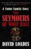 The Seymours of Wolf Hall - A Tudor Family Story (Paperback) - David M Loades Photo