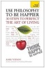 Use Philosophy to be Happier - 30 Steps to Perfect the Art of Living: Teach Yourself (Paperback) - Mark Vernon Photo