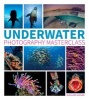 Underwater Photography Masterclass (Paperback) - Alex Mustard Photo