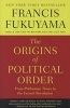 The Origins of Political Order - From Prehuman Times to the French Revolution (Paperback) - Francis Fukuyama Photo