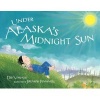 Under Alaska's Midnight Sun (Paperback) - Deb Vanasse Photo