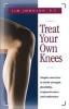 Treat Your Own Knees - Simple Exercises to Build Strength, Flexibility, Responsiveness and Endurance (Paperback) - Jim Johnson Photo