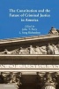 The Constitution and the Future of Criminal Justice in America (Paperback, New) - John T Parry Photo