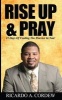 Rise Up & Pray - 21 Days of Feeding the Warrior in You! (Paperback) - Ricardo a Cordew Photo