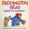 Paddington Bear Goes to Market Board Book (Board book) - Michael Bond Photo