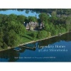 Legendary Homes of Lake Minnetonka (Hardcover) - Bette Jones Hammel Photo