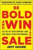 Be Bold and Win the Sale: Get out of Your Comfort Zone and Boost Your Performance (Paperback) - Jeff Shore Photo