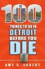 100 Things to Do in Detroit Before You Die (Paperback) - Amy Eckert Photo