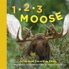 1, 2, 3 Moose - An Animal Counting Book (Hardcover) - Art Wolfe Photo