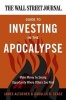 The Wall Street Journal Guide to Investing in the Apocalypse - Make Money by Seeing Opportunity Where Others See Peril (Paperback) - James Altucher Photo