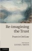 Re-imagining the Trust - Trusts in Civil Law (Hardcover, New) - Lionel Smith Photo