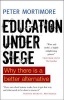 Education Under Siege - Why There is a Better Alternative (Paperback) - Peter Mortimore Photo