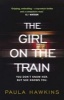 The Girl On The Train (Paperback) - Paula Hawkins Photo