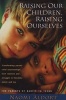 Raising Our Children, Raising Ourselves - Transforming Parent-child Relationships from Reaction And Struggle to Freedom, Power And Joy (Paperback) - Naomi Aldort Photo