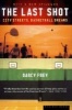 The Last Shot: City Streets, Basketball Dreams (Paperback, 1st Mariner Books ed) - Darcy Frey Photo