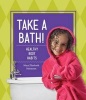 Take a Bath! - Healthy Body Habits (Hardcover) - Mary Elizabeth Salzmann Photo