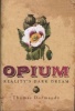 Opium - Reality's Dark Dream (Hardcover) - Thomas Dormandy Photo